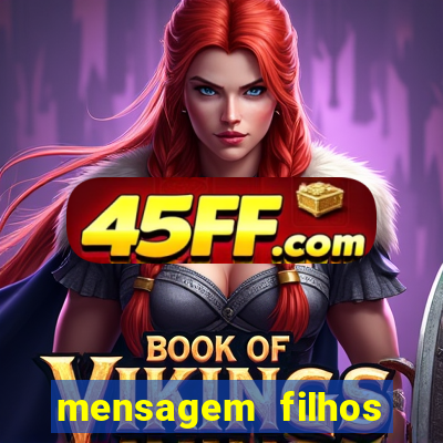 mensagem filhos herança do senhor